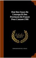 Etat Des Cours De L'europe Et Des Provinces De France Pour L'annee 1785