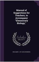 Manual of Suggestions for Teachers, to Accompany Elementary Biology,