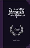 History of the Reformation of the Church of England, Volume 1, part 1