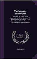 The Monster Telescopes