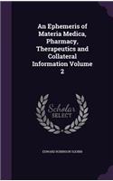 An Ephemeris of Materia Medica, Pharmacy, Therapeutics and Collateral Information Volume 2