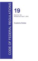 CFR 19, Parts 0 to 140, Customs Duties, April 01, 2016 (Volume 1 of 3)