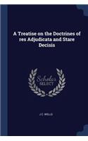 Treatise on the Doctrines of res Adjudicata and Stare Decisis
