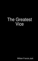 The Greatest Vice