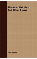 The Anarchist Ideal and Other Essays
