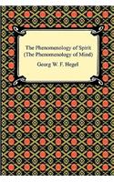 The Phenomenology of Spirit (the Phenomenology of Mind)