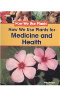 How We Use Plants for Medicine and Health