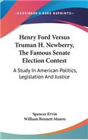Henry Ford Versus Truman H. Newberry, The Famous Senate Election Contest
