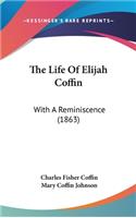 The Life Of Elijah Coffin