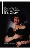 Whoever You Are, Wherever You Are, It's Okay: (English)