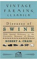 Diseases of Swine - With Special Reference to the Preventive Measures of Disease