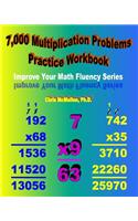 7,000 Multiplication Problems Practice Workbook: Improve Your Math Fluency Series