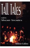 Tall Tales Told In Short Stories