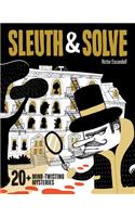 Sleuth & Solve: 20+ Mind-Twisting Mysteries: (Mystery Book for Kids and Adults, Puzzle and Brain Teaser Book for All Ages)