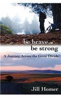 Be Brave, Be Strong