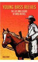 Young Bass Reeves: The Life of the First Black Marshal west of the Mississippi (Revised Copy)