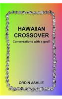 Hawaiian Crossover: Conversations with a God?