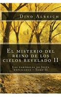 misterio del reino de los cielos revelado II: Las parábolas de Jesús explicadas - Tomo II