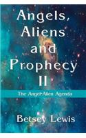 Angels, Aliens and Prophecy II: The Angel-Alien Agenda