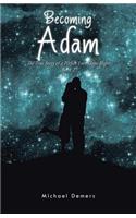 Becoming Adam: The True Story of a Perfect Love Gone Right Book 2