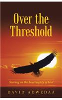 Over the Threshold