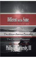 Different but The Same: Persons of the African-American and Caucasian Persuasion
