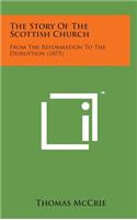 The Story of the Scottish Church: From the Reformation to the Disruption (1875)