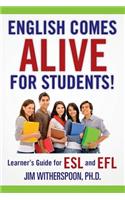 English Comes Alive for Students!: Learner's Guide for ESL and EFL