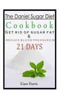 The Daniel Sugar Diet Cookbook: Get Rid of Sugar Fat & Reduce Blood Pressure in 21 Days(English)