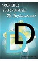 Your Life! Your Purpose! No Explanations!