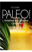 No-Cook Paleo! - Breakfast and Smoothie Cookbook