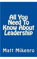 All You Need To Know About Leadership