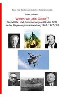 Waren Wir "Die Guten"? Die Militar- Und Entspannungspolitik Der SPD in Der Regie