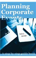 Planning Corporate Events: A Step by Step Guidebook