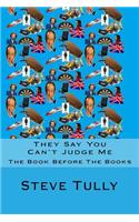 They Say You Can't Judge Me