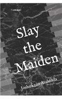 Slay the Maiden