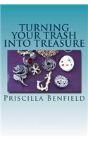 Turning Your Trash Into Treasure
