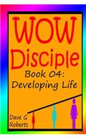 Wow Disciple Book 04: Developing Life