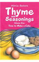 Thyme and Seasonings: Volume One: Time to Make a Cake