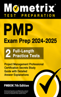 Pmp Exam Prep 2024-2025 - 2 Full-Length Practice Tests, Project Management Professional Certification Secrets Study Guide with Detailed Answer Explanations