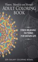 Flowers, Mandalas and Animals: Adult Coloring Book: Stress Relieving Patterns for Grown-Ups