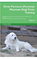 Great Pyrenees (Pyrenean Mountain Dog) Tricks Training Great Pyrenees (Pyrenean Mountain Dog) Tricks & Games Training Tracker & Workbook. Includes: Great Pyrenees Multi-Level Tricks, Games & Agility. Part 2