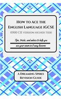 How to Ace the English Language iGCSE (0500 CIE version Higher Tier)