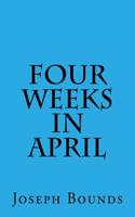 Four Weeks in April