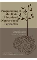 Programming the Brain: Educational Neuroscience Perspective: Pedagogical Practices and Study Skills for Enhanced Learning and Metacognition