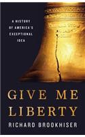 Give Me Liberty: A History of America's Exceptional Idea