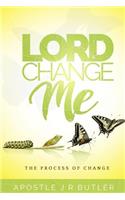 Lord, Change Me!