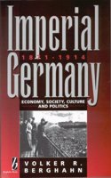 Imperial Germany, 1871-1914: Economy, Society, Culture and Politics