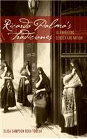 Ricardo Palma's Tradiciones: Illuminating Gender and Nation(Bucknell Studies in Latin American Literature and Theory)