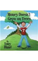 Money Doesn't Grow On Trees